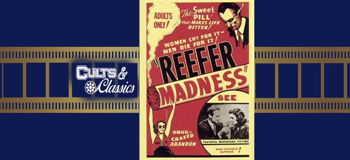 ** CANCELED ** “Reefer Madness”